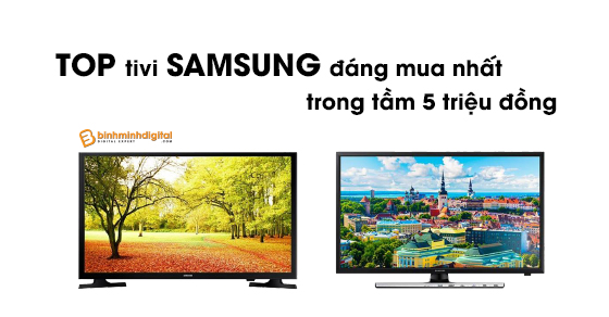 Top những tivi Samsung đáng mua nhất trong tầm 5 triệu đồng