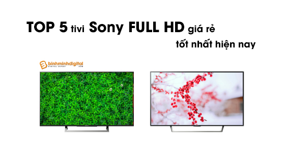 Top tivi Sony Full HD giá rẻ tốt nhất hiện nay