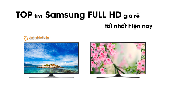 Top tivi Samsung Full HD giá rẻ tốt nhất hiện nay