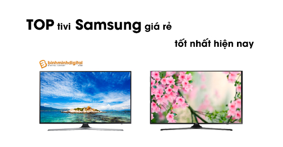 Top tivi Samsung giá rẻ tốt nhất hiện nay