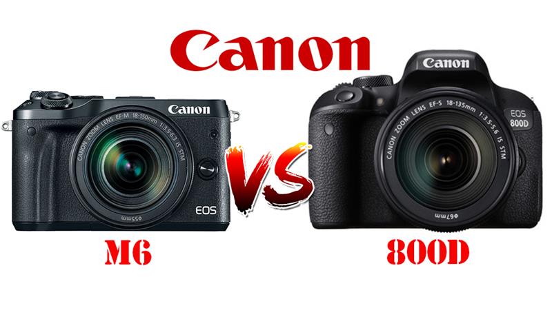 So sánh Canon 800D và Canon M6: cùng một nhà, hai hệ thống 