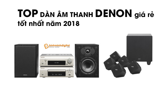 Top dàn âm thanh Denon giá rẻ tốt nhất 2018