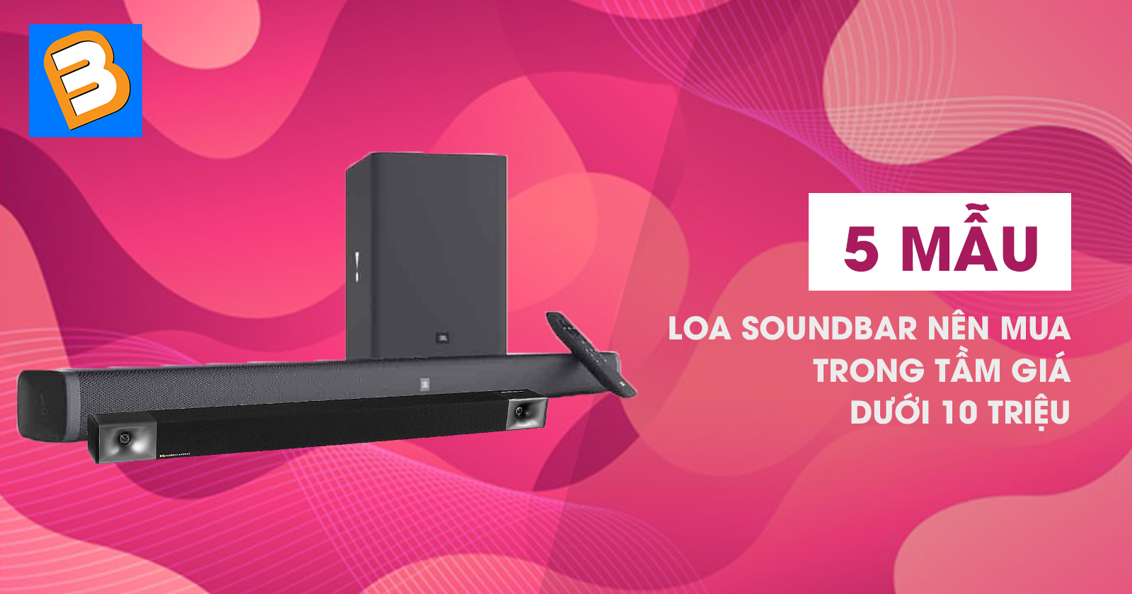 Tổng hợp 5 mẫu loa Soundbar nên mua trong tầm giá dưới 10 triệu