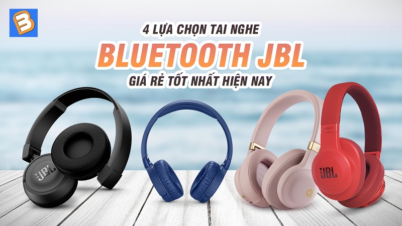 4 lựa chọn tai nghe Bluetooth JBL giá rẻ tốt nhất hiện nay