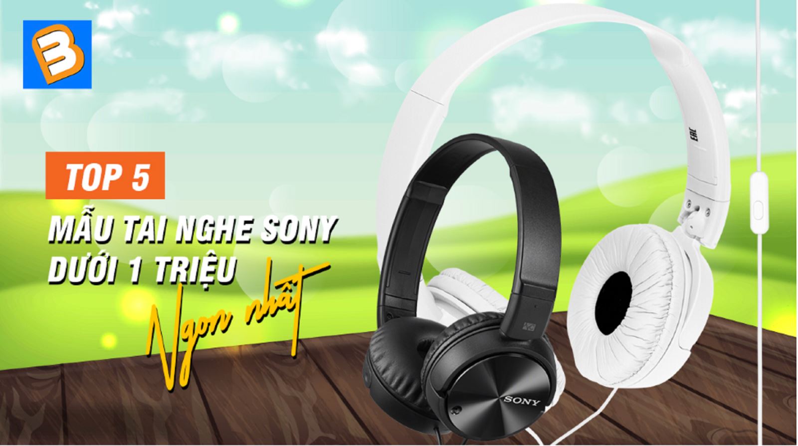Top 5 mẫu tai nghe Sony dưới 1 triệu “Ngon” nhất