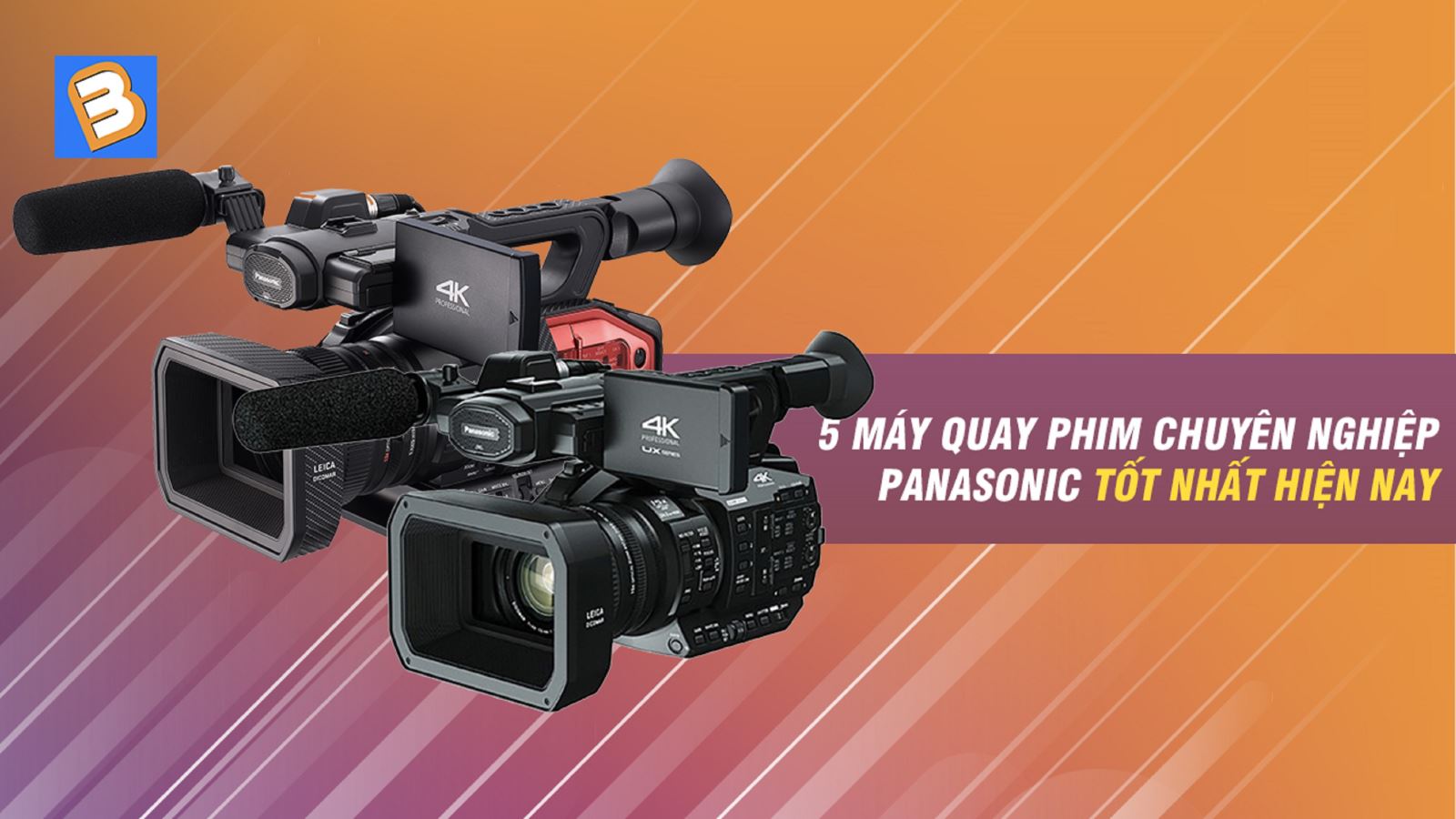 5 máy quay phim chuyên nghiệp Panasonic tốt nhất hiện nay