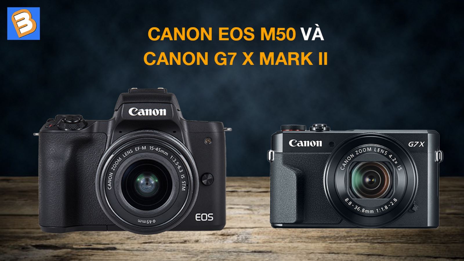 Canon EOS M50 với Canon G7 X mark II