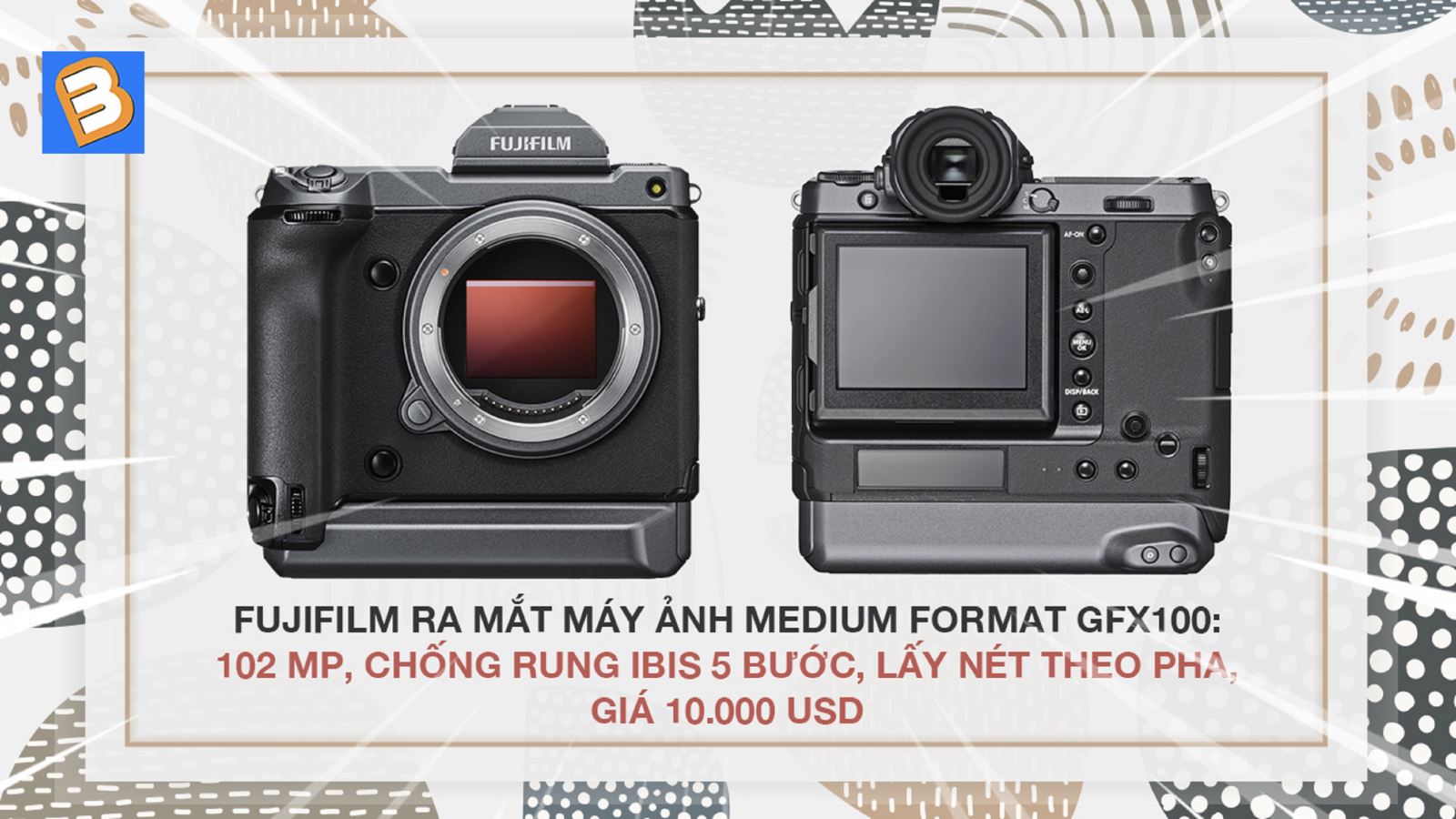 Fujifilm ra mắt máy ảnh medium format GFX100: 102 MP, chống rung IBIS 5 bước, lấy nét theo pha, giá 10.000 USD