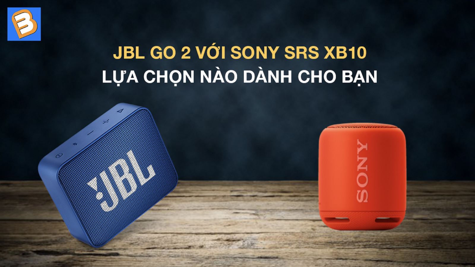 JBL Go 2 với Sony SRS XB10: Lựa chọn nào dành cho bạn