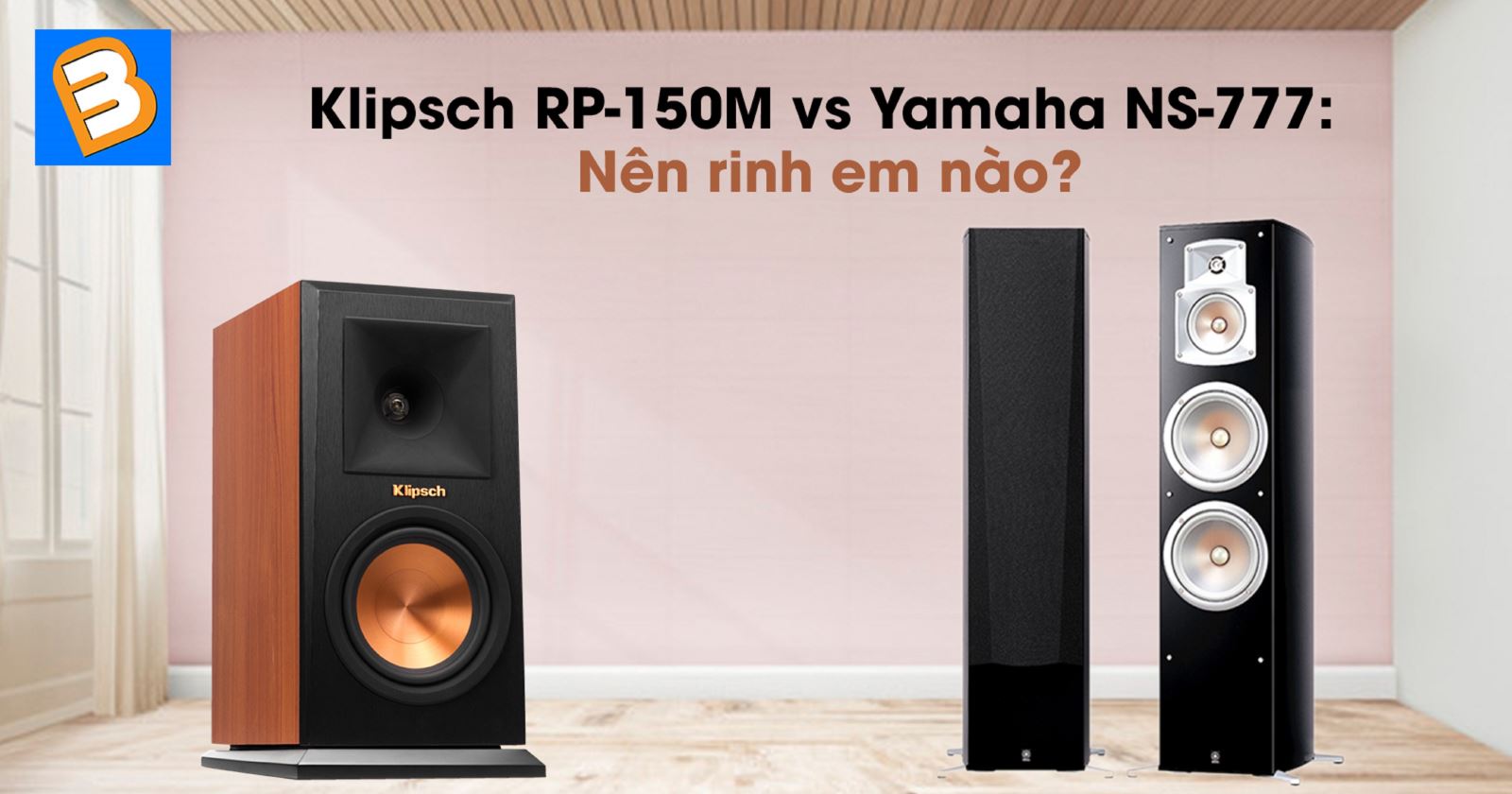 Klipsch RP-150M vs Yamaha NS-777: Nên rinh em nào?