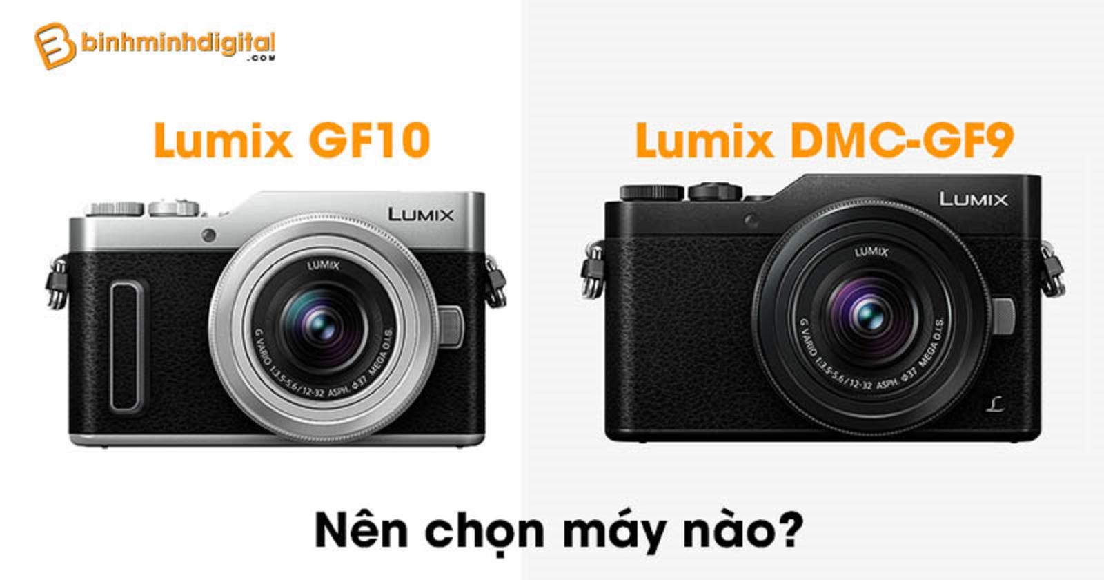 Panasonic Lumix GF10 và Panasonic Lumix DMC-GF9 nên chọn máy nào?