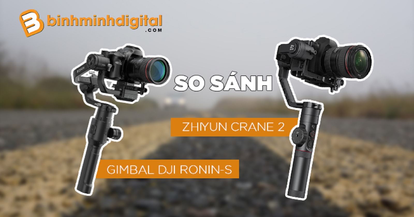 So sánh Gimbal DJI Ronin-S vs Zhiyun Crane 2