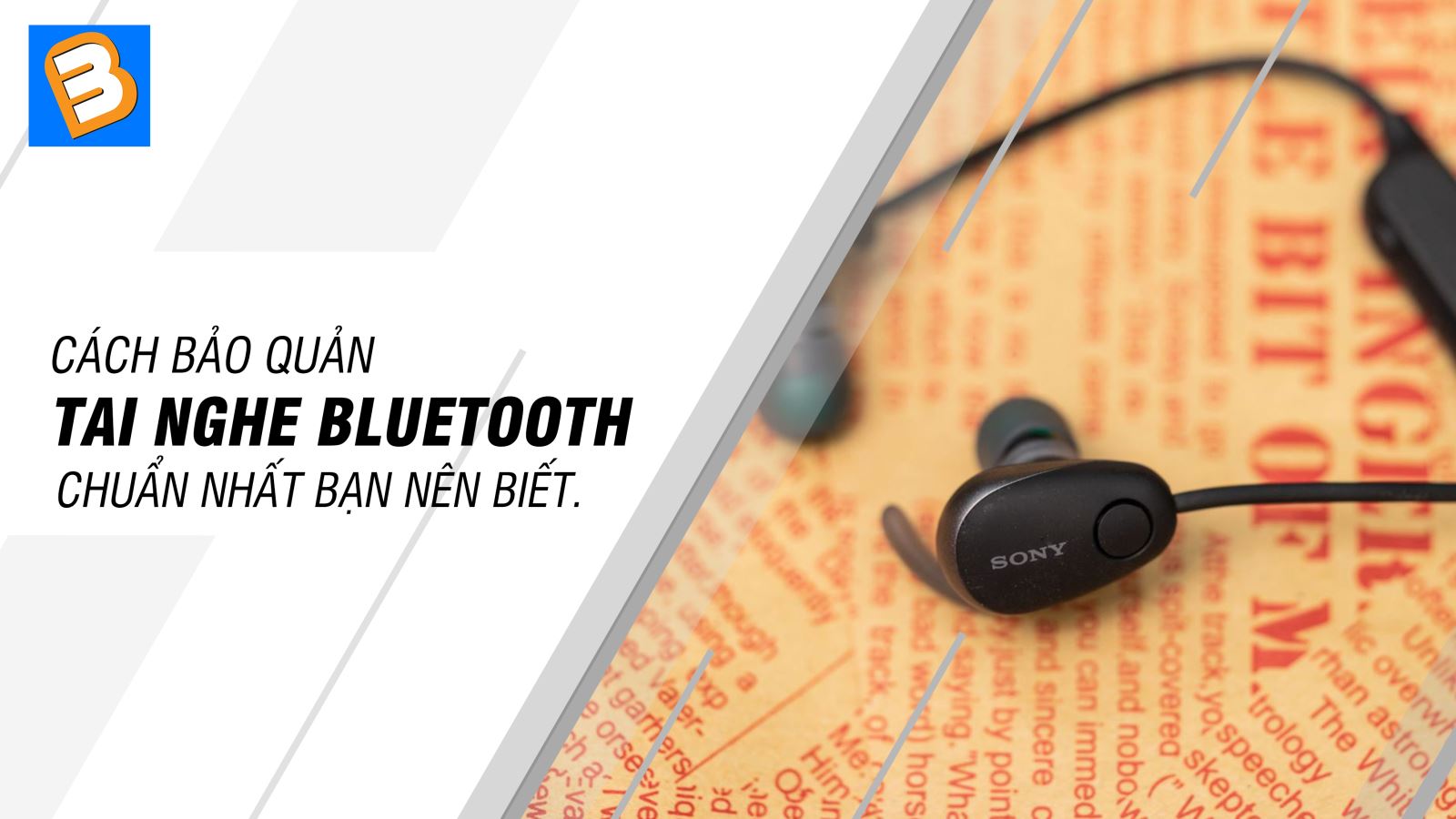 Cách bảo quản tai nghe Bluetooth chuẩn nhất bạn nên biết