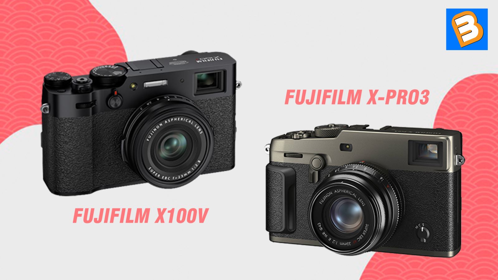 Chi tiền cho Fujifilm X100V hay X-Pro3?