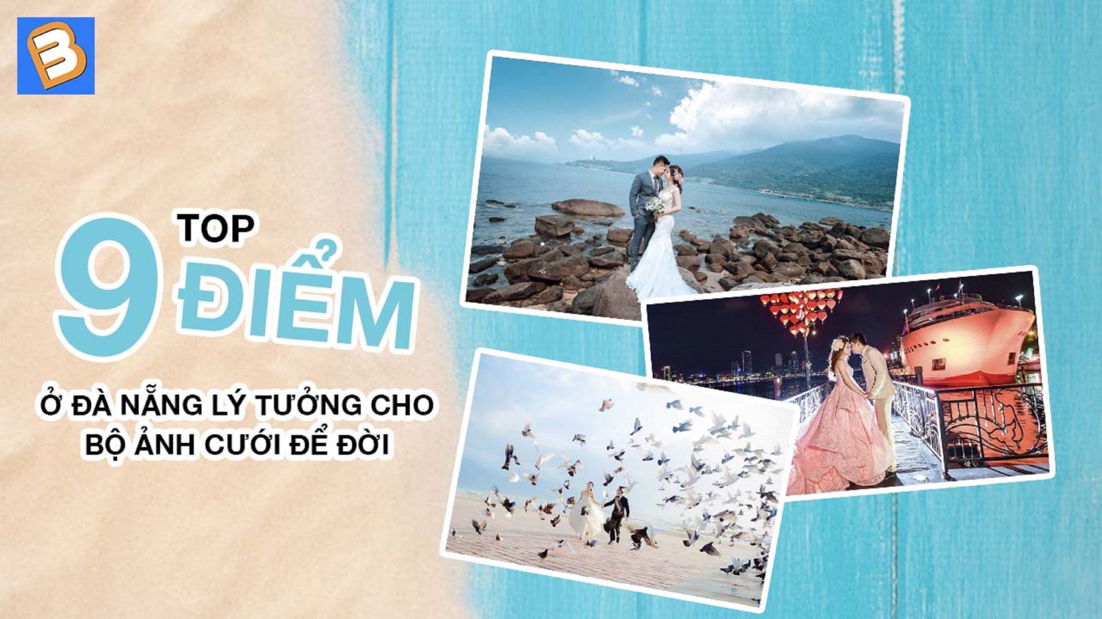 Top 9 địa điểm ở Đà Nẵng lý tưởng cho bộ ảnh cưới để đời