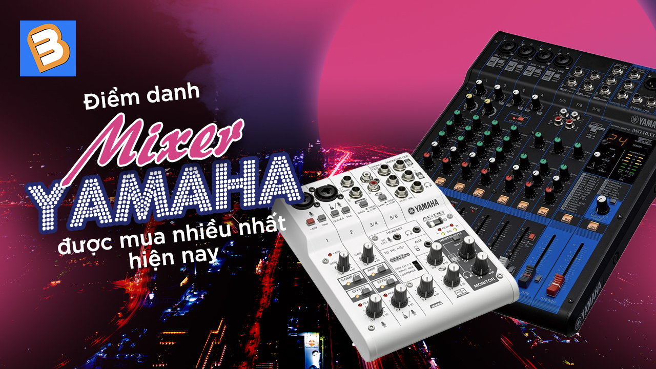 Điểm danh những mẫu bàn trộn mixer Yamaha được mua nhiều nhất hiện nay