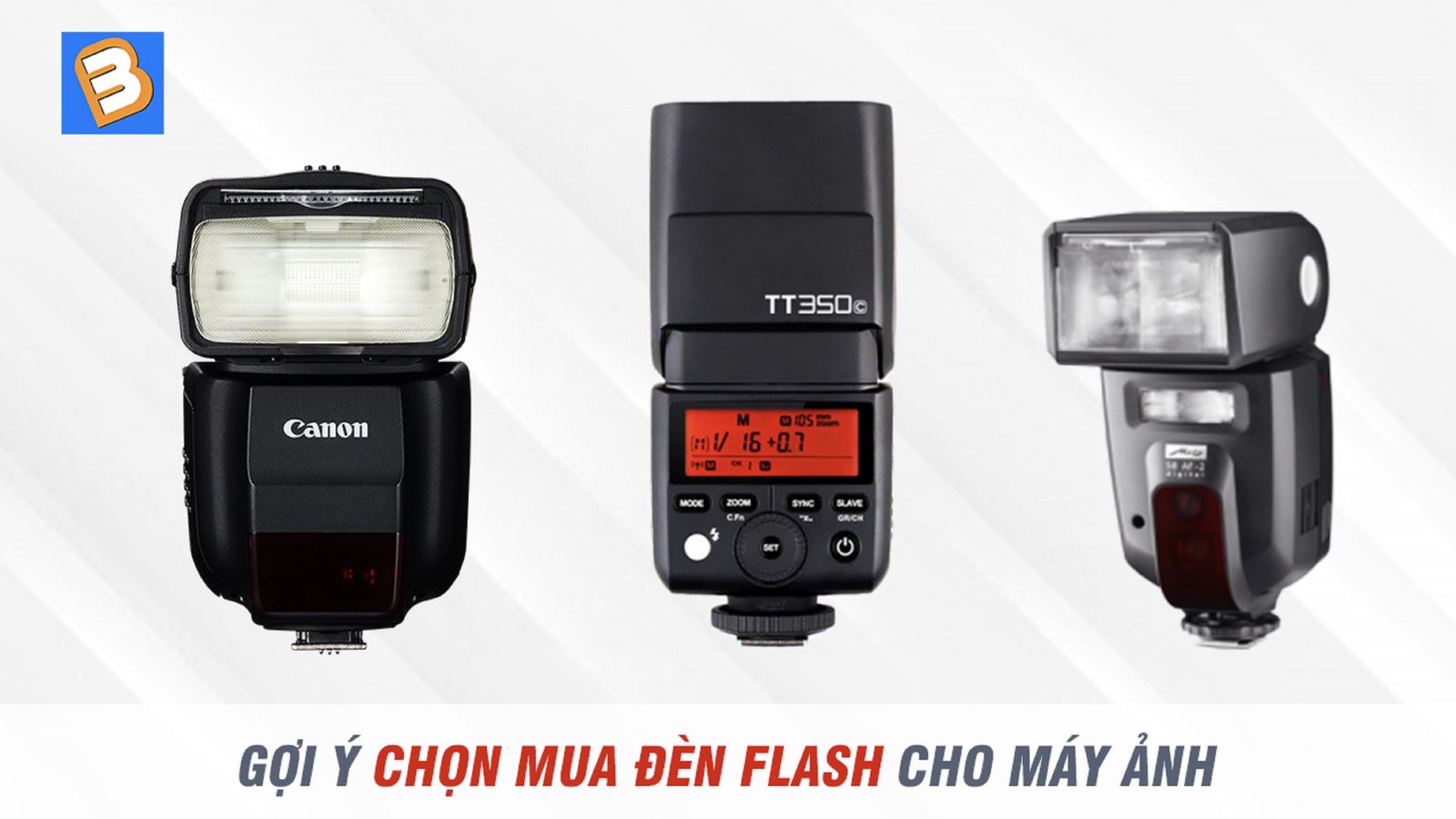 Gợi ý chọn mua đèn Flash cho máy ảnh