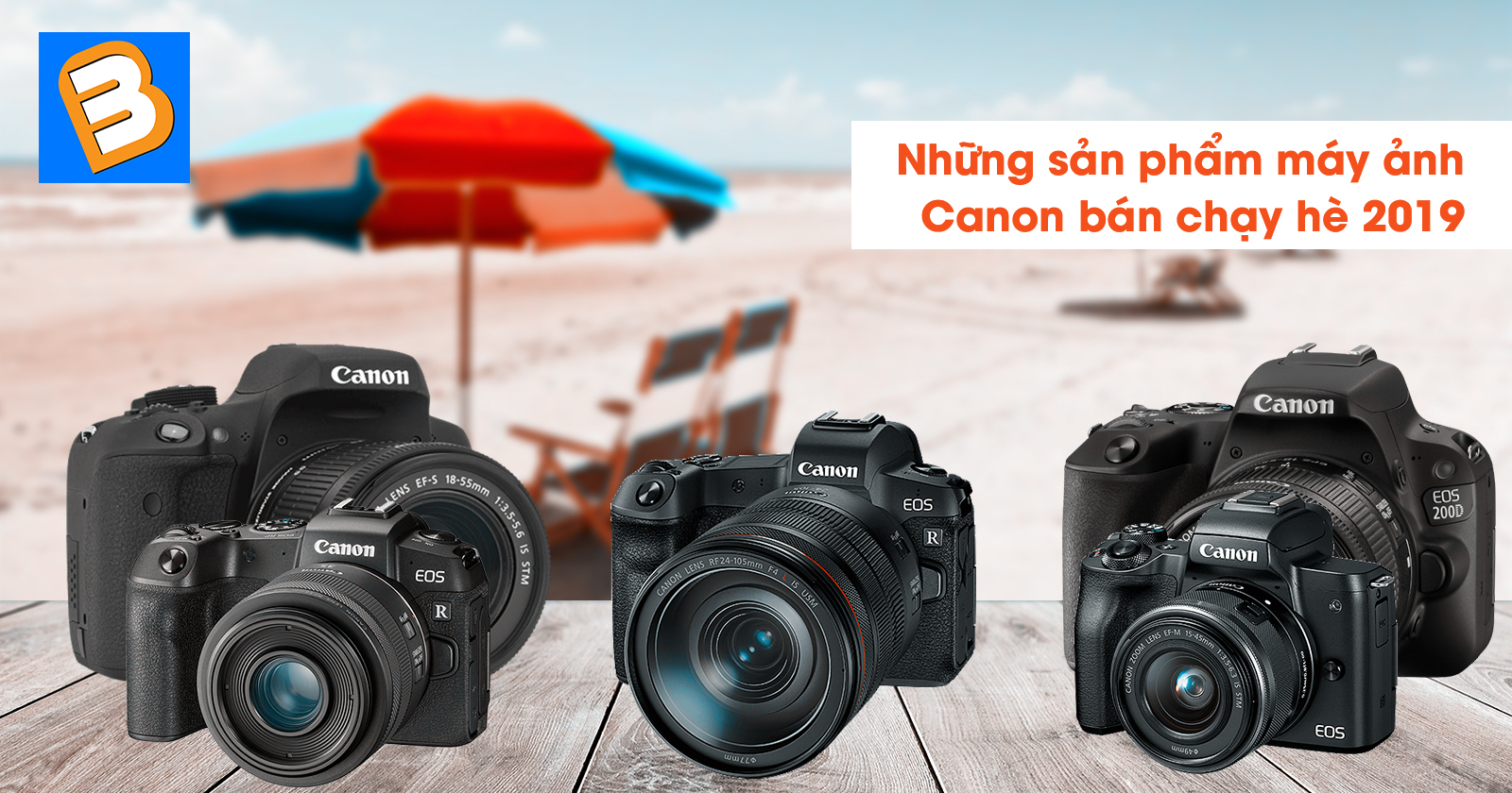 Những sản phẩm máy ảnh canon bán chạy hè 2019