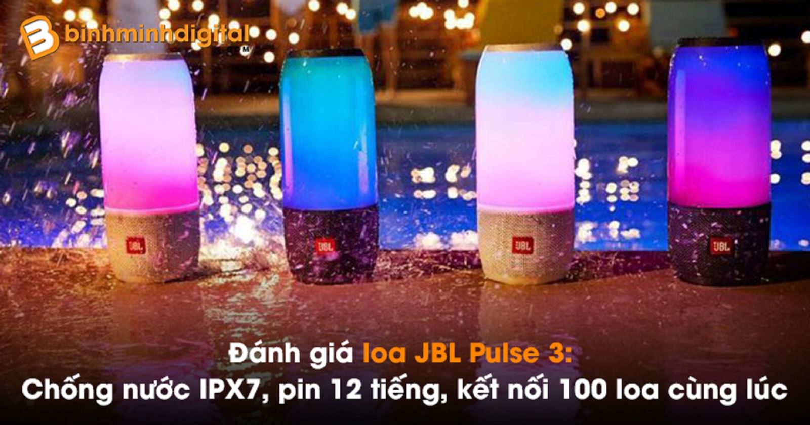 Đánh giá loa JBL Pulse 3: Chống nước IPX7, pin 12 tiếng, kết nối 100 loa cùng lúc