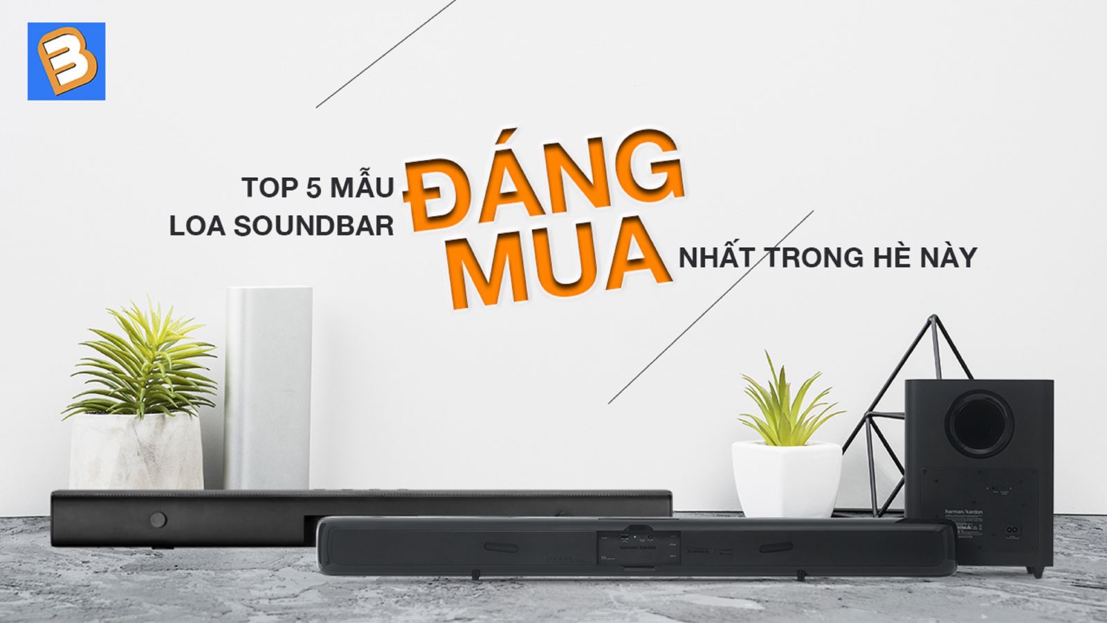 Top 5 mẫu loa soundbar đáng mua nhất trong hè này