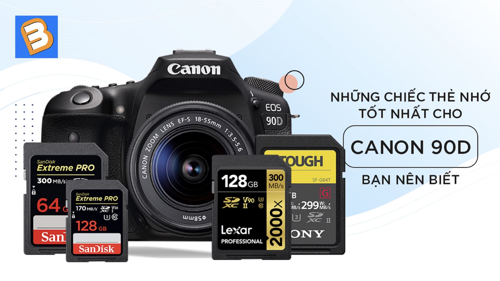 Những chiếc thẻ nhớ tốt nhất cho Canon 90D bạn nên biết