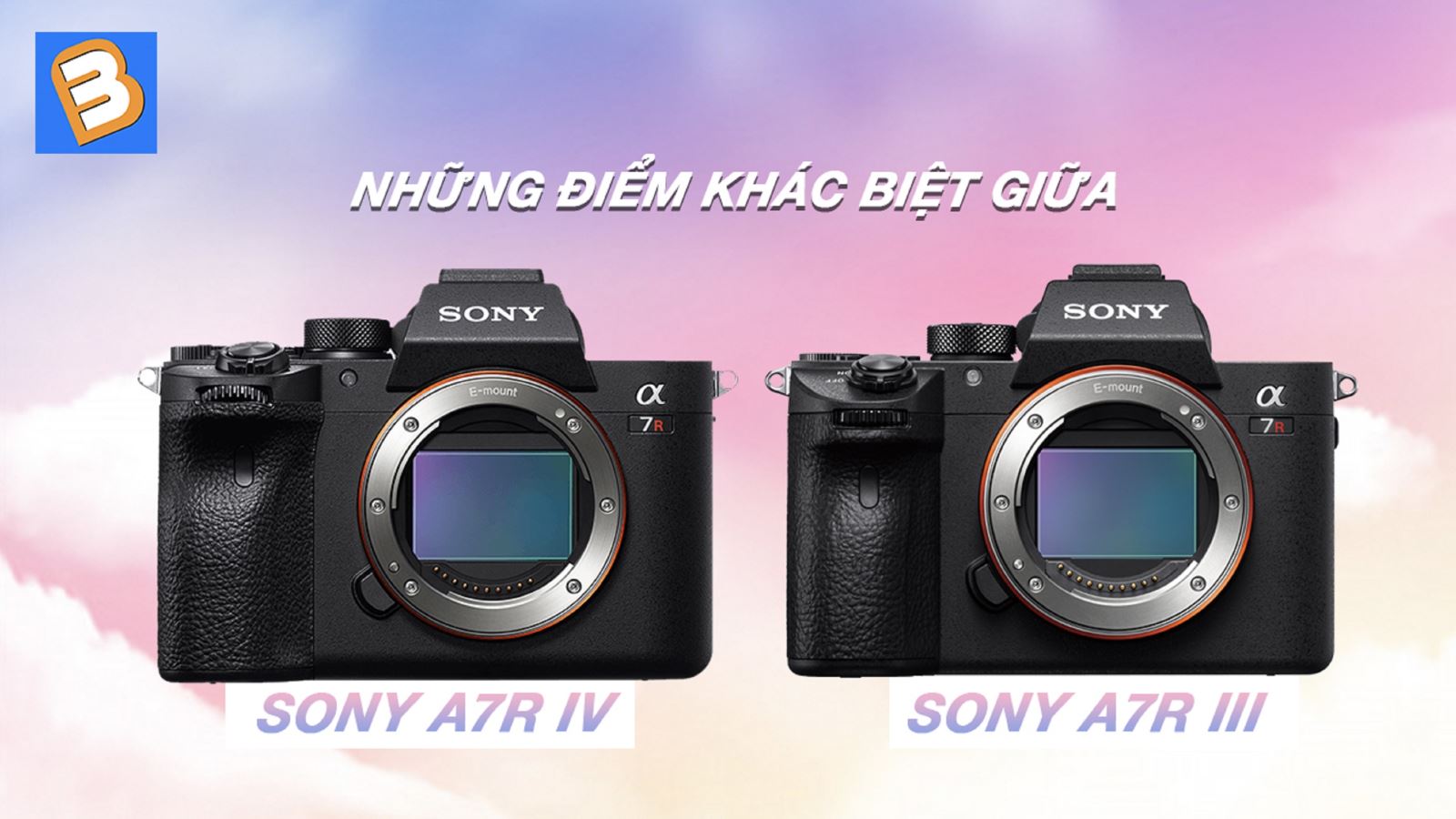 Những điểm khác biệt giữa Sony A7R IV và Sony A7R III