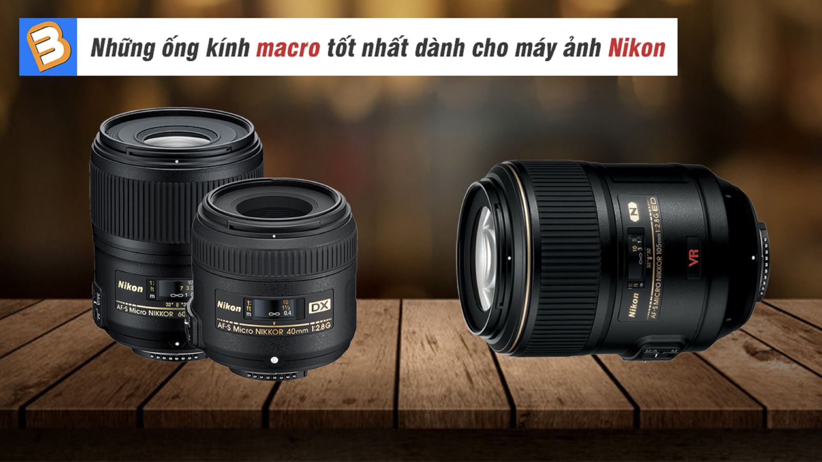 Những ống kính macro tốt nhất dành cho máy ảnh Nikon