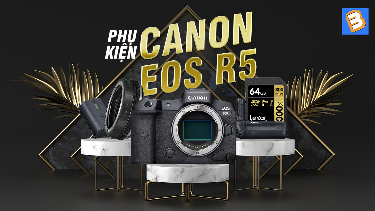 Phụ kiện thích hợp cho máy ảnh Canon EOS R5
