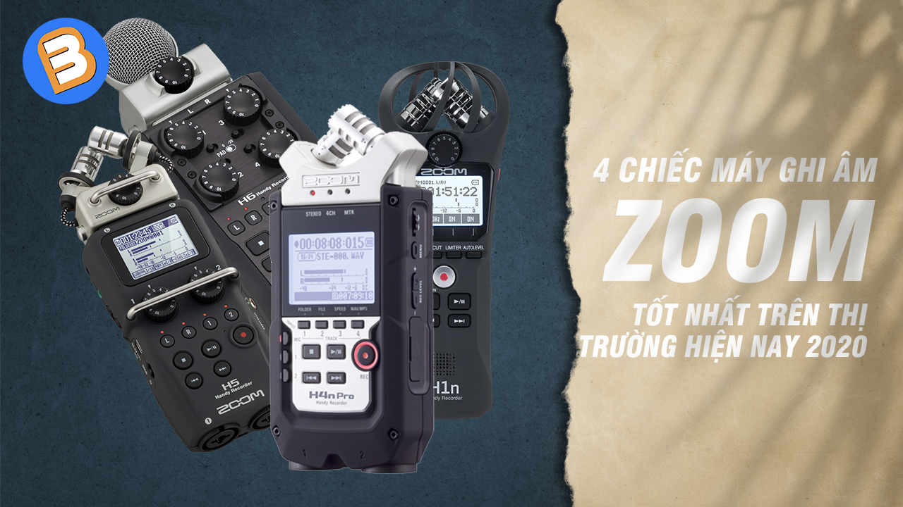 {Review} 4 chiếc máy ghi âm Zoom tốt nhất trên thị trường hiện nay 2020