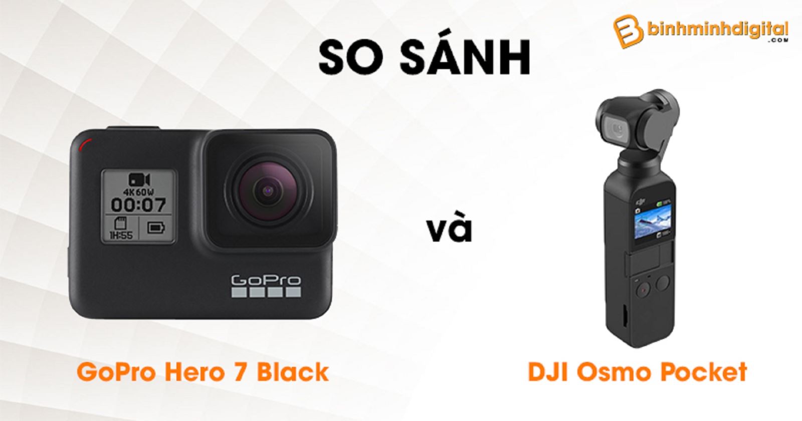 So sánh DJI Osmo Pocket với GoPro Hero 7 Black
