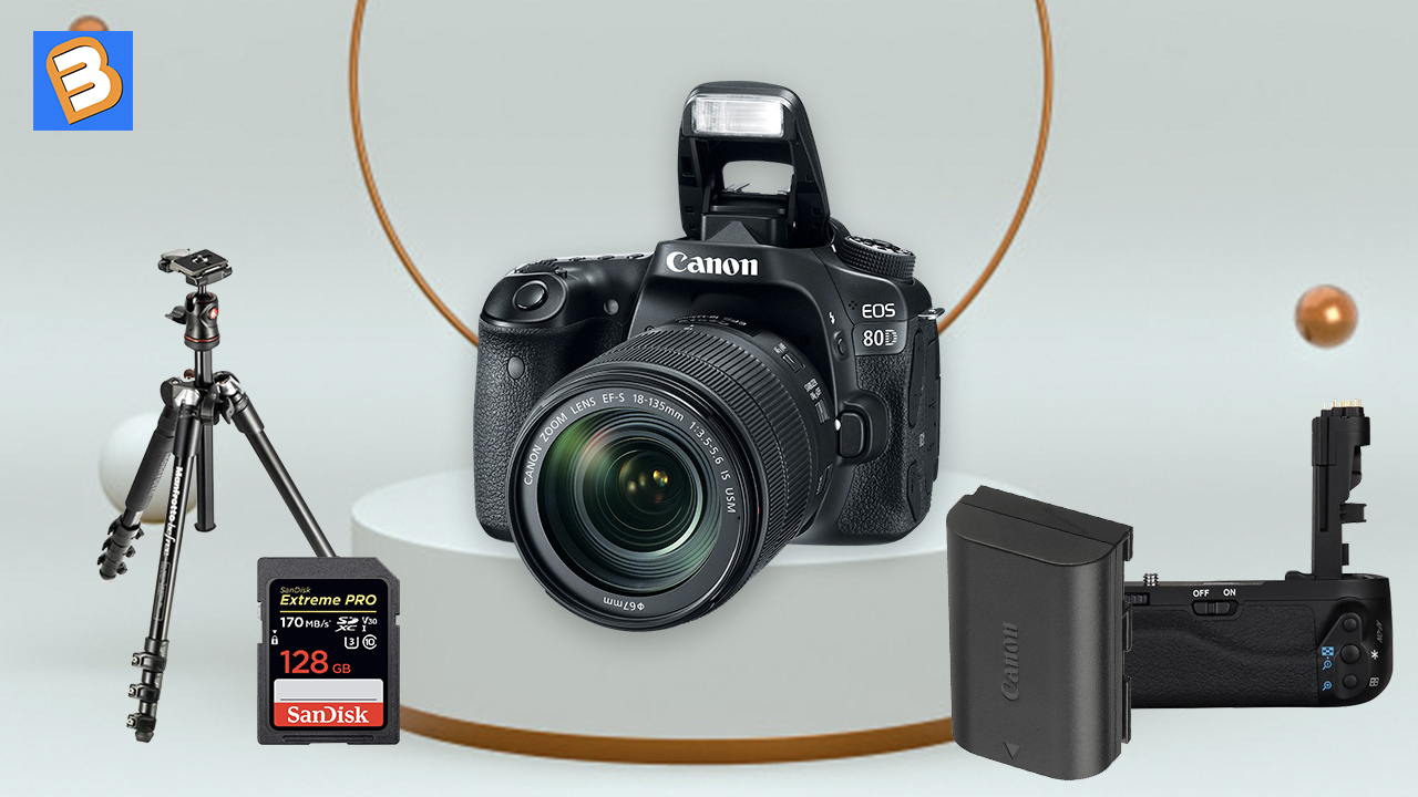 Tìm hiểu top phụ kiện tốt nhất cho máy ảnh Canon EOS 80D