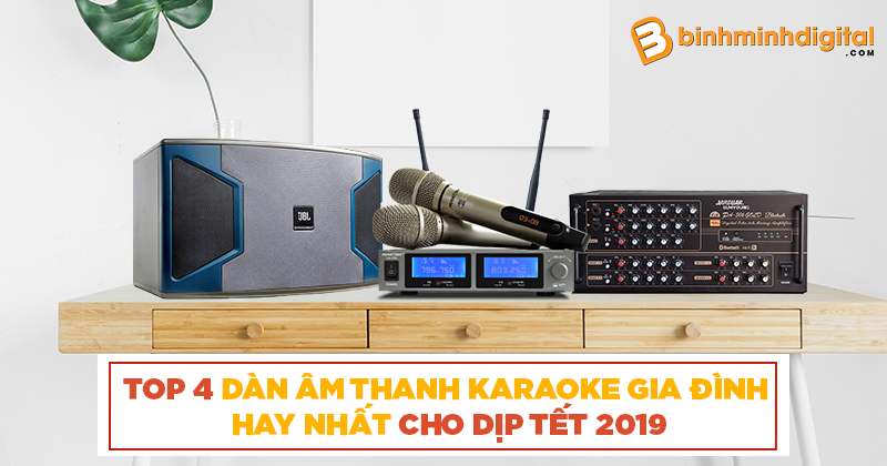 Top 4 dàn âm thanh Karaoke gia đình hay nhất cho dịp tết 2019