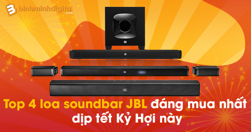 Top 4 loa soundbar JBL đáng mua nhất dịp tết Kỷ Hợi này