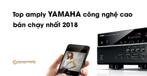 Top amply yamaha công nghệ cao bán chạy nhất 2018