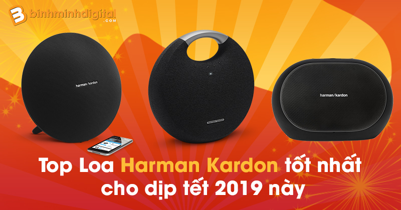 Top Loa Harman Kardon tốt nhất cho dịp tết 2019 này