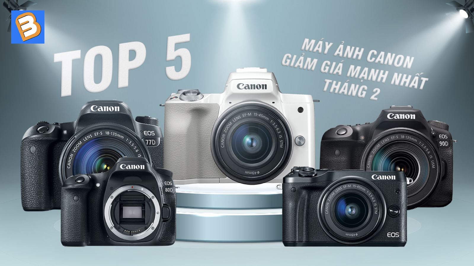 Top 5 máy ảnh Canon giảm giá mạnh nhất tháng 2