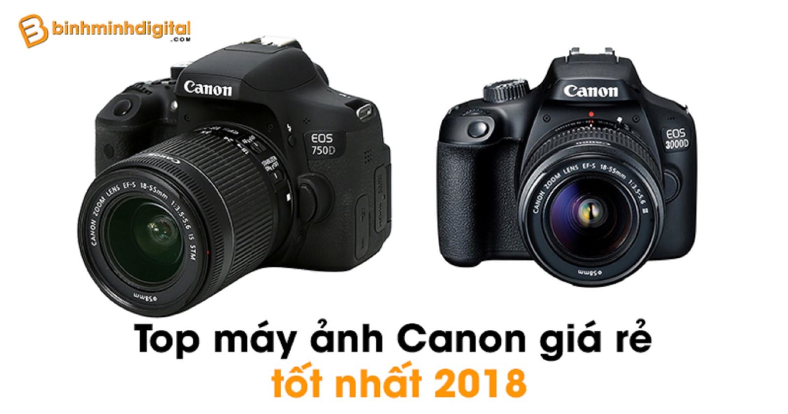 Top máy ảnh Canon giá rẻ tốt nhất 2018