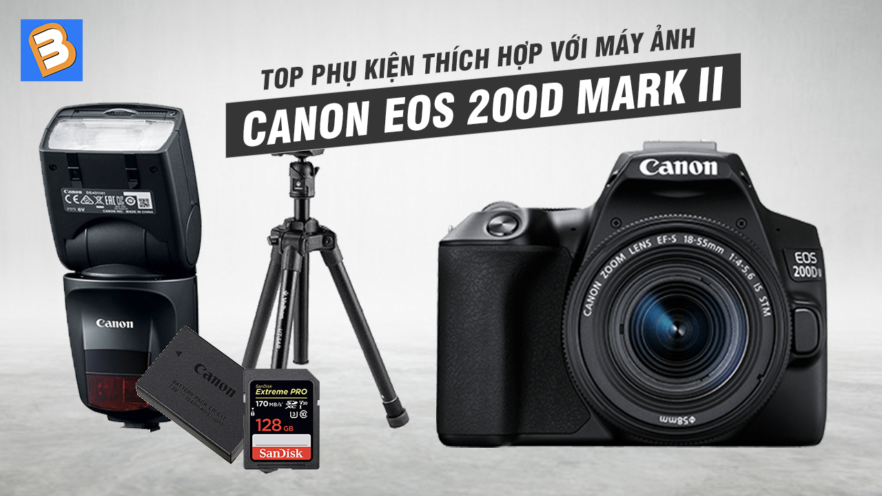 Top phụ kiện thích hợp với máy ảnh Canon 200D Mark II