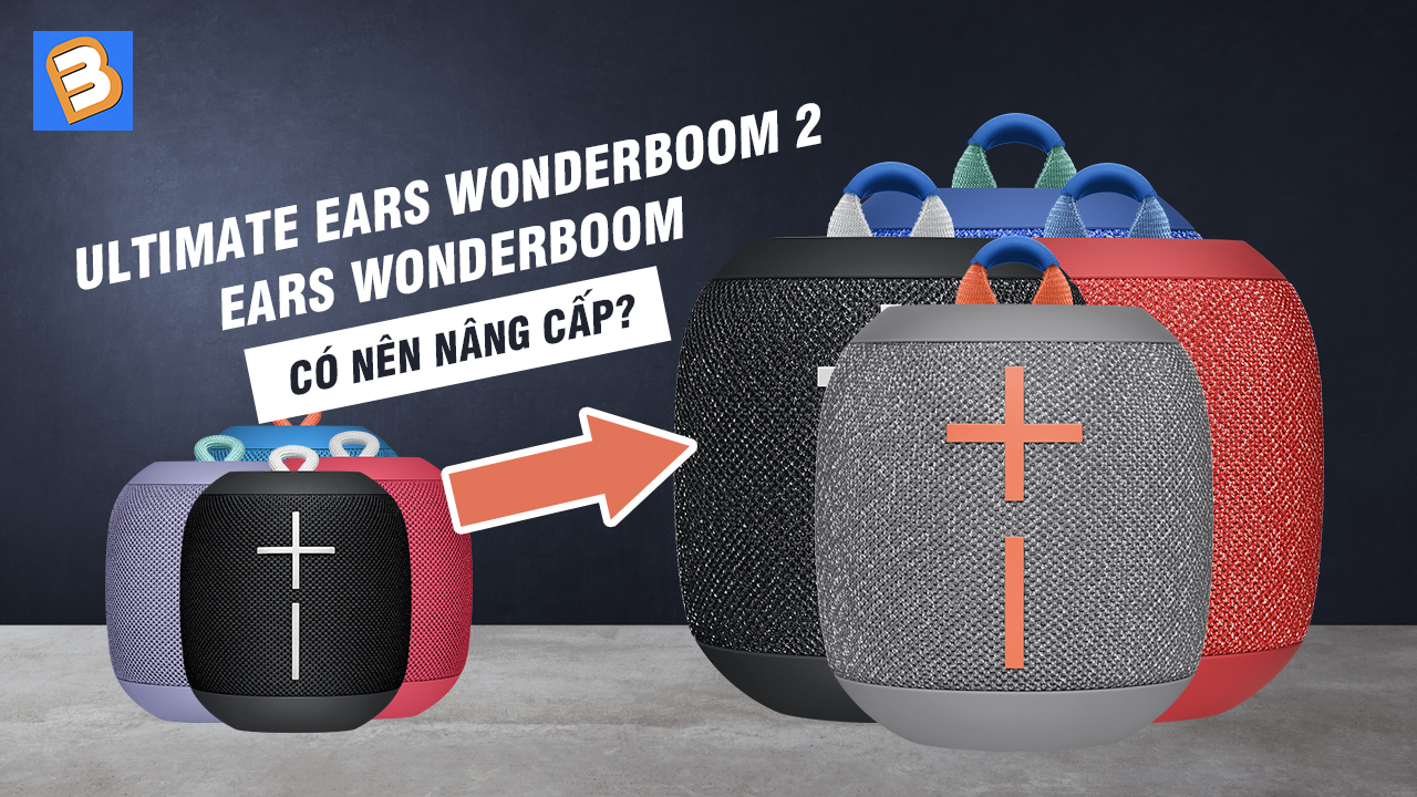 Ultimate Ears Wonderboom 2 với Ears Wonderboom: Có nên nâng cấp?