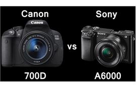 Canon EOS 700D và Sony Alpha A6000: nên chọn máy nào?