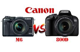 Canon 800D vs Canon M6: 'gà nhà' đá nhau