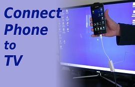 Cách kết nối điện thoại Android với tivi nhà bạn
