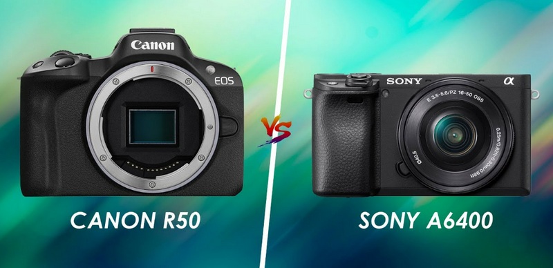 So sánh Canon R50 vs Sony A6400, máy nào ấn tượng hơn?