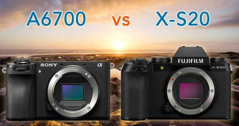 So sánh Sony A6700 và Fujifilm XS20 mang tới cái nhìn chuyên sâu